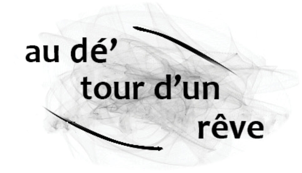 Au dé’Tour d’un rêve